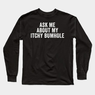 Ask me about my Itchy Bum Funny Bachelor party Long Sleeve T-Shirt